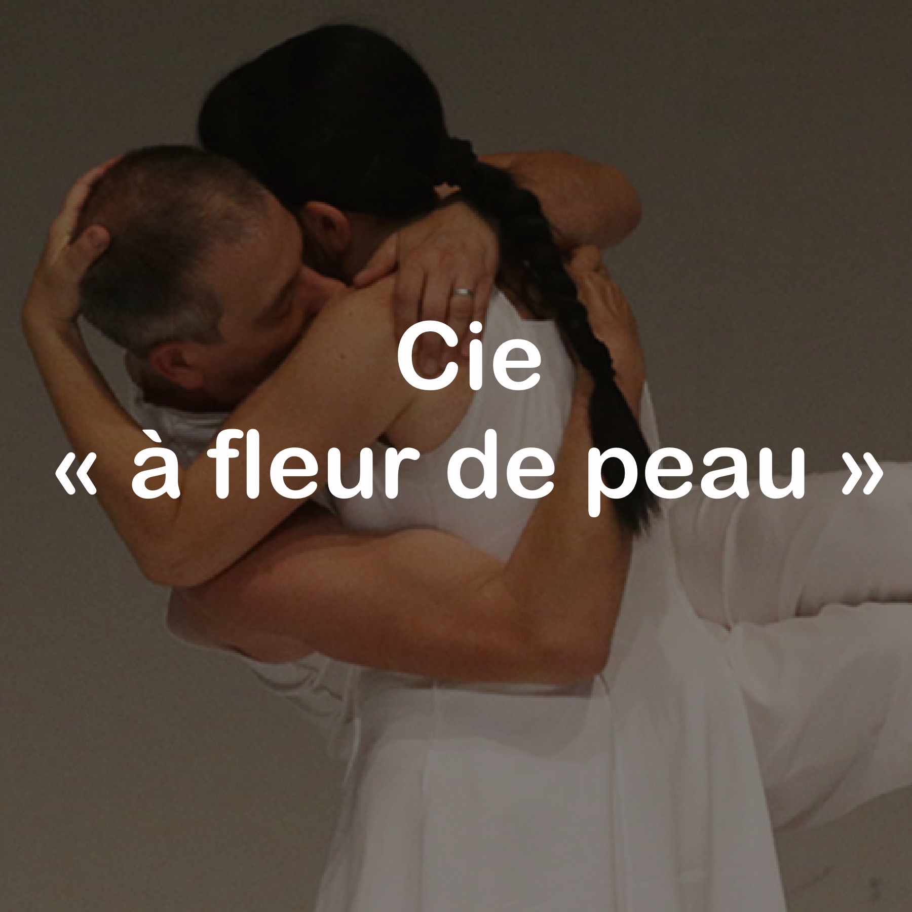 Cie à fleur de peau